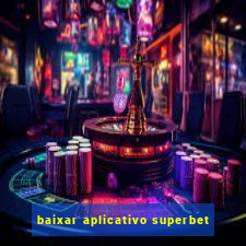 baixar aplicativo superbet